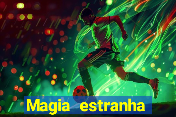 Magia estranha filme completo dublado